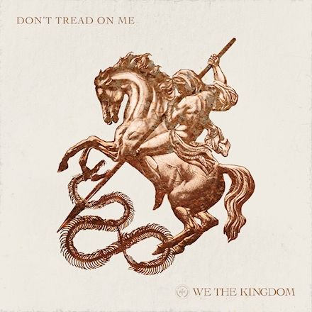 We The Kingdom – Don’t Tread On Me