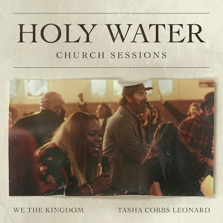 Holy Water – We The Kingdom & Tasha Cobbs Leonard