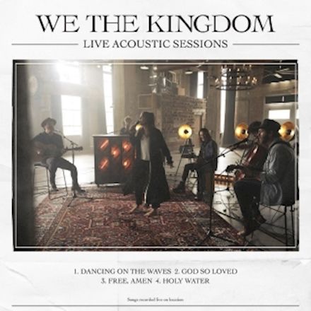 Live Acoustic Sessions by We The Kingdom