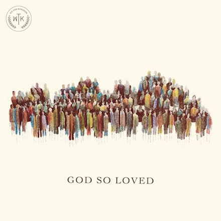 We The Kingdom – God So Loved