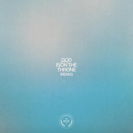 We The Kingdom – God Is On The Throne (Remix)